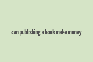 can publishing a book make money