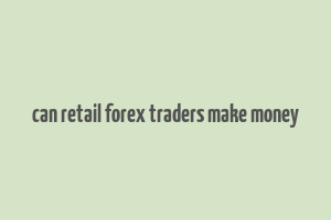 can retail forex traders make money