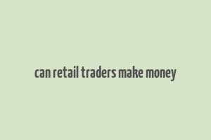 can retail traders make money