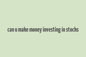 can u make money investing in stocks