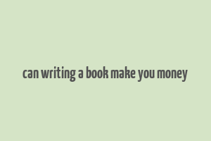 can writing a book make you money