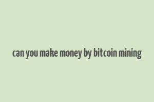 can you make money by bitcoin mining