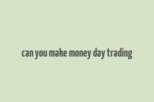 can you make money day trading