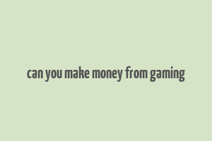 can you make money from gaming