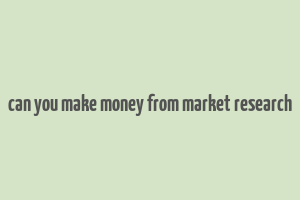 can you make money from market research