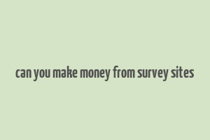 can you make money from survey sites