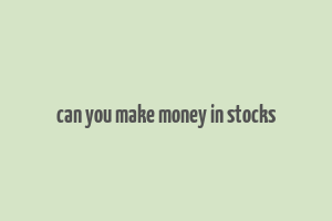 can you make money in stocks