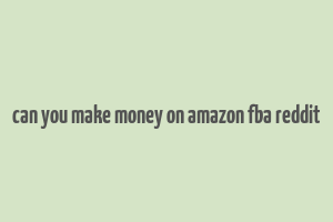 can you make money on amazon fba reddit