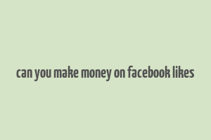 can you make money on facebook likes