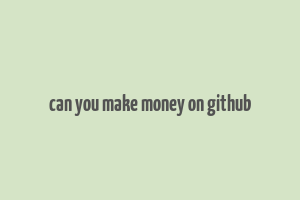 can you make money on github