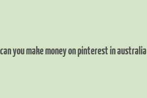 can you make money on pinterest in australia