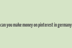 can you make money on pinterest in germany