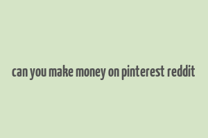 can you make money on pinterest reddit