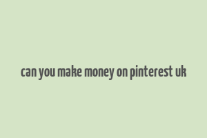 can you make money on pinterest uk