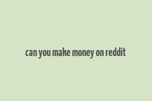 can you make money on reddit