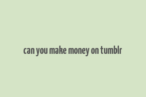 can you make money on tumblr