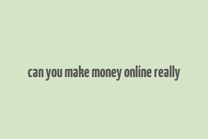 can you make money online really