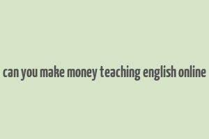 can you make money teaching english online