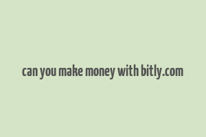 can you make money with bitly.com