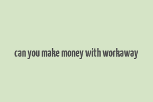 can you make money with workaway