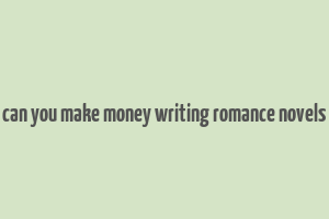 can you make money writing romance novels