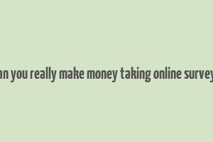 can you really make money taking online surveys