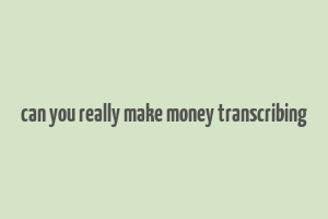 can you really make money transcribing