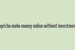 captcha make money online without investment