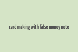 card making with false money note