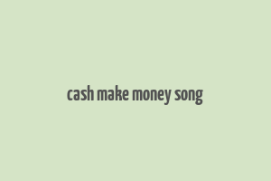 cash make money song