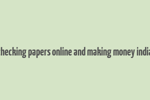 checking papers online and making money india