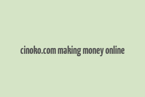 cinoko.com making money online