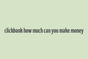 clickbank how much can you make money