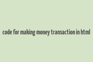 code for making money transaction in html