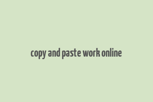 copy and paste work online