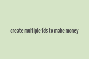 create multiple fds to make money