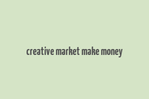 creative market make money