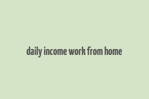 daily income work from home