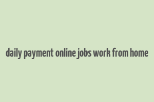 daily payment online jobs work from home