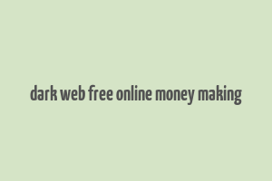 dark web free online money making