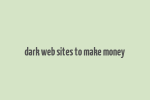 dark web sites to make money