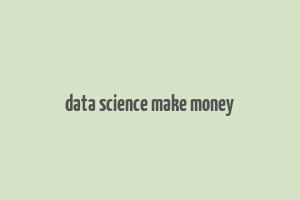 data science make money