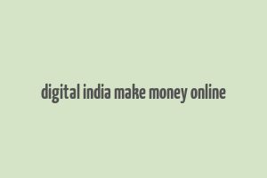 digital india make money online