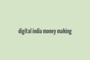 digital india money making