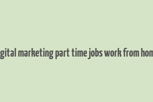 digital marketing part time jobs work from home