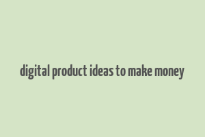 digital product ideas to make money