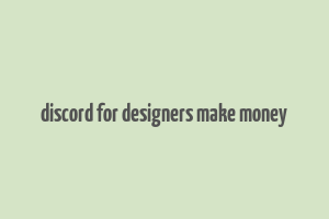 discord for designers make money