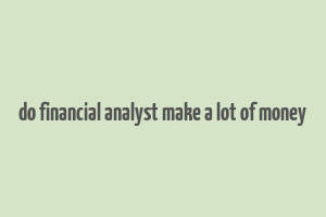 do financial analyst make a lot of money