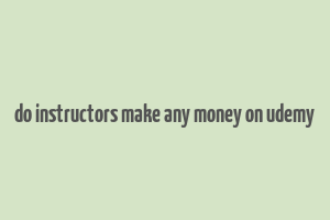 do instructors make any money on udemy