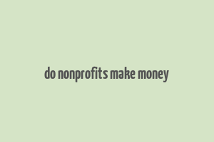 do nonprofits make money